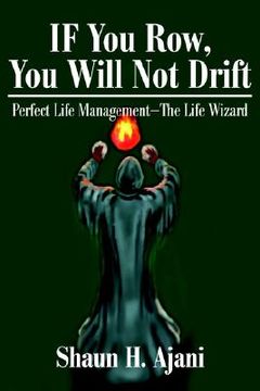 portada if you row, you will not drift: perfect life management the life wizard (en Inglés)