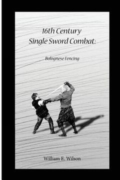 portada 16th Century Single Sword Combat: Bolognese Fencing (in English)