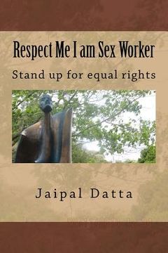 portada Respect Me I am Sex Worker: Sex Worker (en Inglés)