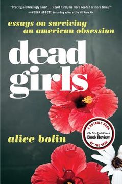 portada Dead Girls: Essays on Surviving an American Obsession (en Inglés)