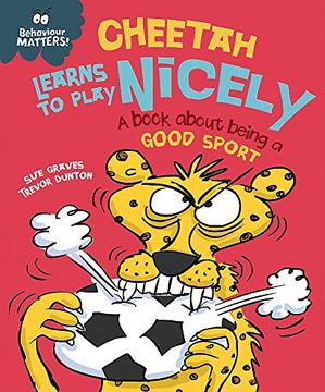 portada Cheetah Learns to Play Nicely - a Book About Being a Good Sport (Behaviour Matters) (in English)
