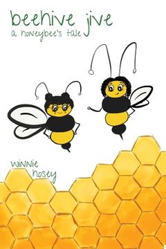 portada beehive jive: a honeybee's tale (en Inglés)