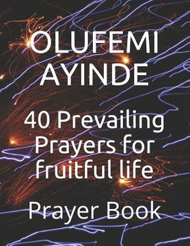 portada 40 Prevailing Prayers for Fruitful Life: Prayer Book (en Inglés)
