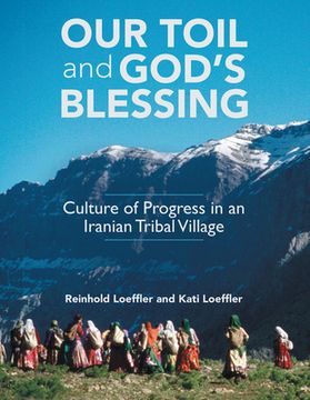 portada Our Toil and God's Blessing: Culture of Progress in an Iranian Tribal Village (en Inglés)