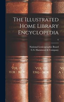 portada The Illustrated Home Library Encyclopedia; 6 (en Inglés)