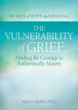 portada The Vulnerability of Grief: Finding the Courage to Authentically Mourn (Words of Hope and Healing) (en Inglés)