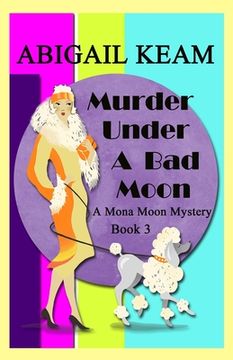portada Murder Under A Bad Moon: A 1930s Mona Moon Mystery Book 3 (in English)