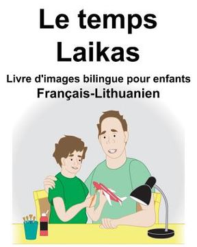 portada Français-Lithuanien Le temps/Laikas Livre d'images bilingue pour enfants (in French)