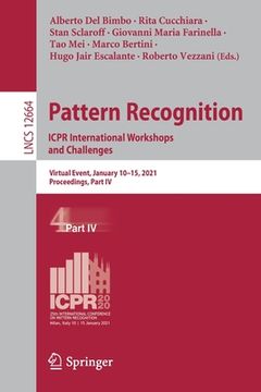 portada Pattern Recognition. Icpr International Workshops and Challenges: Virtual Event, January 10-15, 2021, Proceedings, Part IV (en Inglés)