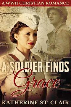 portada A Soldier Finds Grace: A Christian Military Romance (en Inglés)