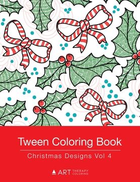 portada Tween Coloring Book: Christmas Designs Vol 4: Colouring Book for Teenagers, Young Adults, Boys, Girls, Ages 9-12, 13-16, Cute Arts & Craft (in English)