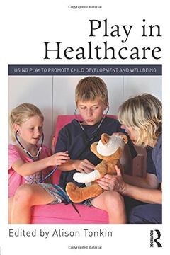 portada Play in Healthcare: Using Play to Promote Child Development and Wellbeing 