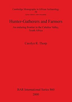 portada Hunter-Gatherers and Farmers: An Enduring Frontier in the Caledon Valley, South Africa (860) (British Archaeological Reports International Series) (in English)