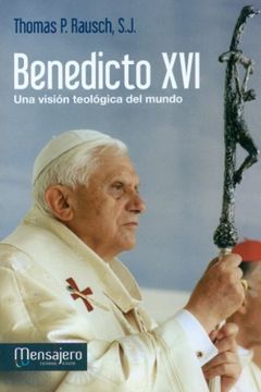 portada Benedicto Xvi: Una Visión Teológica del Mundo (in Spanish)