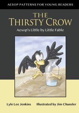 portada The Thirsty Crow: Aesop's Little by Little Fable (en Inglés)