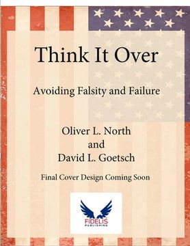 portada Think It Over: How to Use Critical Thinking to Avoid Falsity and Failure (en Inglés)