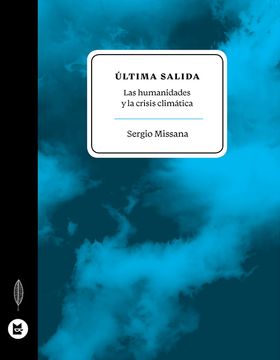 portada Última Salida: Las Humanidades y la Crisis Climática / Sergio Missana. (in Spanish)