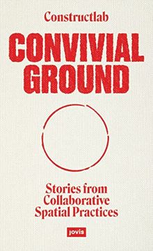 portada Convivial Ground - Stories From Collaborative Spatial Practices (in English)