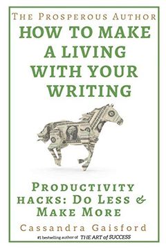 portada The Prosperous Author: How to Make a Living With Your Writing: Productivity Hacks: Do Less & Make More (Prosperity for Authors) (en Inglés)