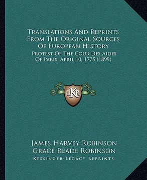 portada translations and reprints from the original sources of european history: protest of the cour des aides of paris, april 10, 1775 (1899) (in English)