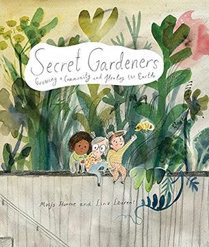 portada Secret Gardeners: Growing a Community and Healing the Earth