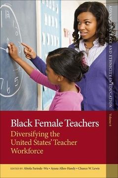 portada Black Female Teachers: Diversifying the United States' Teacher Workforce (Advances in Race and Ethnicity in Education)