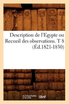 portada Description de l'Egypte Ou Recueil Des Observations. T 8 (Éd.1821-1830) (en Francés)