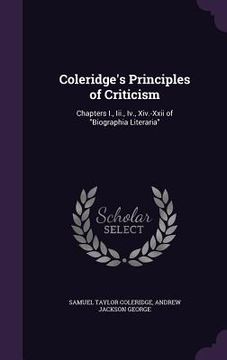 portada Coleridge's Principles of Criticism: Chapters I., Iii., Iv., Xiv.-Xxii of "Biographia Literaria"