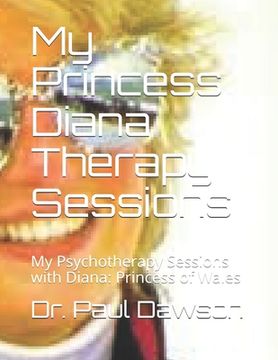 portada My Princess Diana Therapy Sessions: My Psychotherapy Sessions with Diana: Princess of Wales