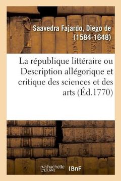 portada La république littéraire ou Description allégorique et critique des sciences et des arts (in French)