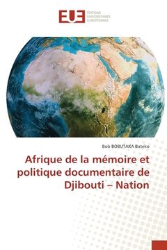 portada Afrique de la mémoire et politique documentaire de Djibouti - Nation (en Francés)