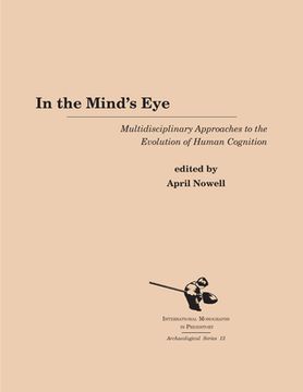 portada In the Mind's Eye: Multidisciplinary Approaches to the Evolution of Human Cognition (en Inglés)
