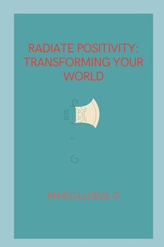 portada Radiate Positivity: Transforming Your World (in English)