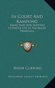 portada in court and kampong: being tales and sketches of native life in the malay peninsula (in English)