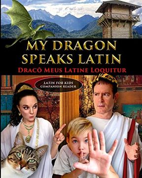 portada My Dragon Speaks Latin - Draco Meus Latine Loquitur - Latin for Kids Companion Reader (in Latin)