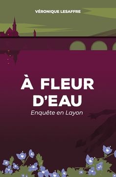 portada À fleur d'eau: Enquête en Layon (en Francés)