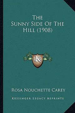 portada the sunny side of the hill (1908) the sunny side of the hill (1908) (en Inglés)