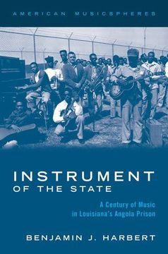 portada Instrument of the State: A Century of Music in Louisiana's Angola Prison (American Musicspheres Series) (en Inglés)