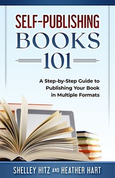 portada Self-Publishing Books 101: A Step-by-Step Guide to Publishing Your Book in Multiple Formats 