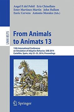 portada From Animals to Animats 13: 13Th International Conference on Simulation of Adaptive Behavior, sab 2014, Castellón, Spain, July 22-25, 2014, Proceedings (Lecture Notes in Computer Science) (in English)
