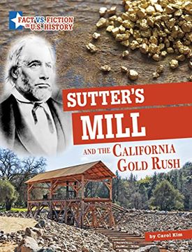 portada Sutter'S Mill and the California Gold Rush: Separating Fact From Fiction (Fact vs. Fiction in U. Su History) (en Inglés)