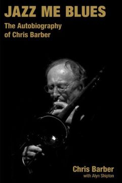 portada Jazz Me Blues: The Autobiography of Chris Barber (Popular Music History) (en Inglés)