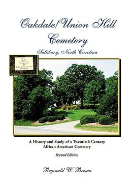 portada oakdale/union hill cemetery, salisbury, north carolina. a history and study of a twentieth century african american cemetery, second edition