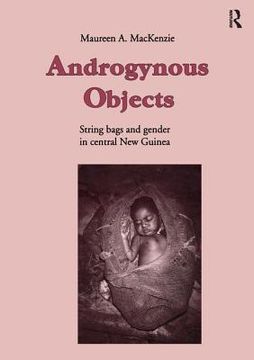 portada Androgynous Objects: String Bags and Gender in Central New Guinea (en Inglés)