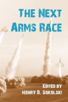 portada the next arms race (in English)