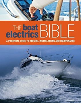 portada The Boat Electrics Bible: A Practical Guide to Repairs, Installations and Maintenance on Yachts and Motorboats