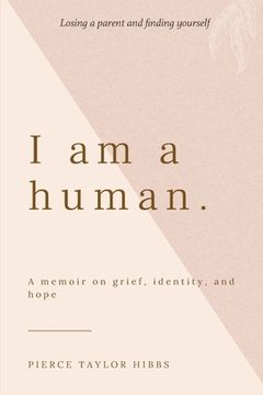 portada I Am a Human: A Memoir on Grief, Identity, and Hope (en Inglés)