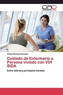 portada Cuidado de Enfermeria a Persona Viviedo con vih Sida: Entre Valores y Principios Morales
