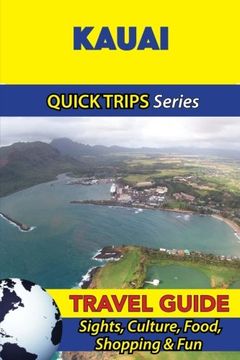 portada Kauai Travel Guide (Quick Trips Series): Sights, Culture, Food, Shopping & Fun