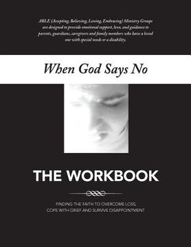 portada When God Says No The Workbook: Finding the Faith to Overcome Loss, Cope With Grief and Survive Disappointment (en Inglés)